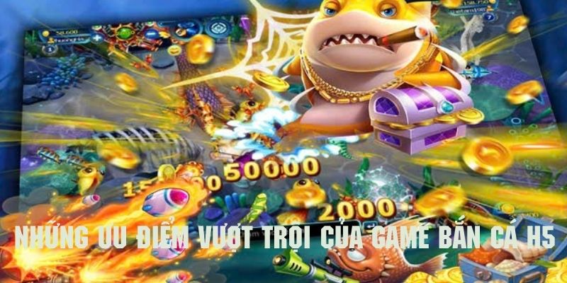 Giới thiệu những ưu điểm vượt trội của game bắn cá H5 tại U888