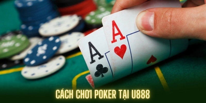 Cách chơi Poker cơ bản