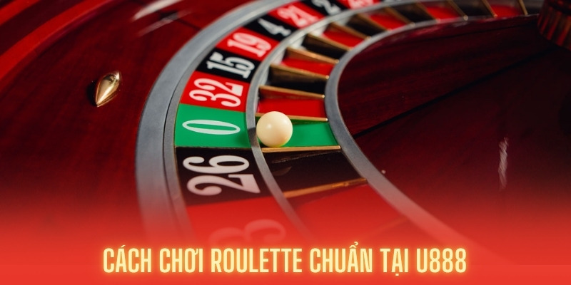 Cách chơi Roulette chuẩn