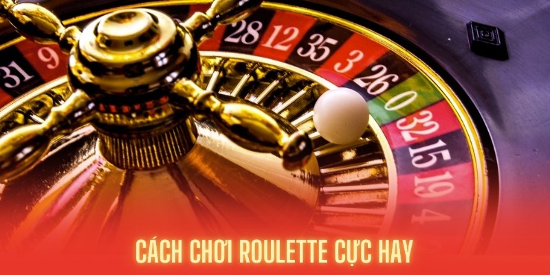 Mẹo và cách chơi Roulette