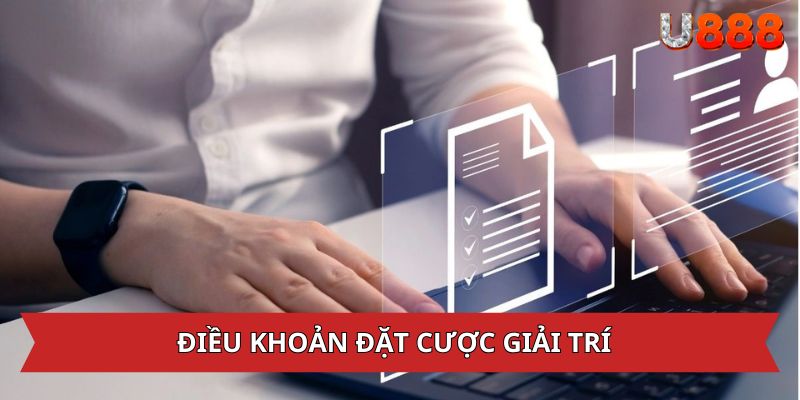 Điều khoản điều kiện khi tham gia giải trí tại U888